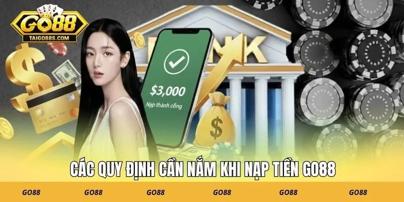 Các quy định cần nắm khi nạp tiền GO88