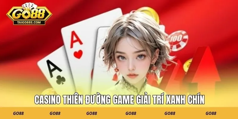 Casino thiên đường game giải trí xanh chín