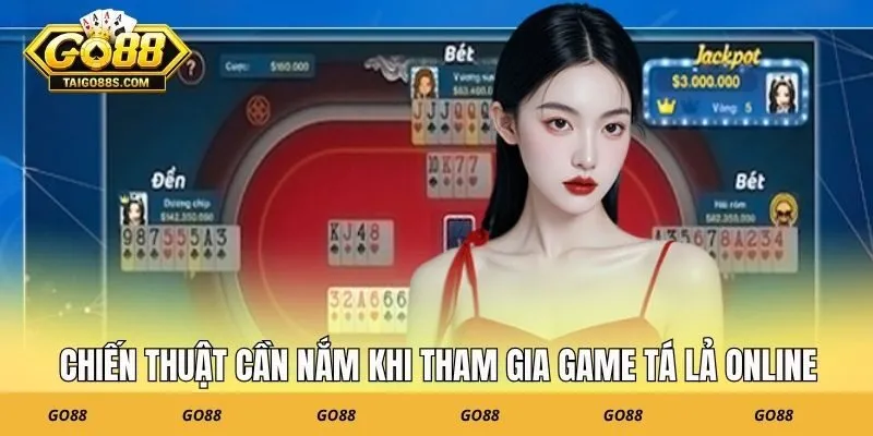 Chiến thuật cần nắm khi tham gia game Tá Lả online
