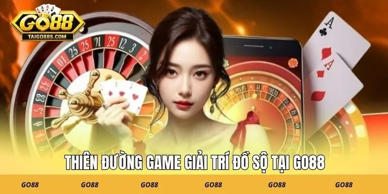 Thiên đường game giải trí đồ sộ tại GO88